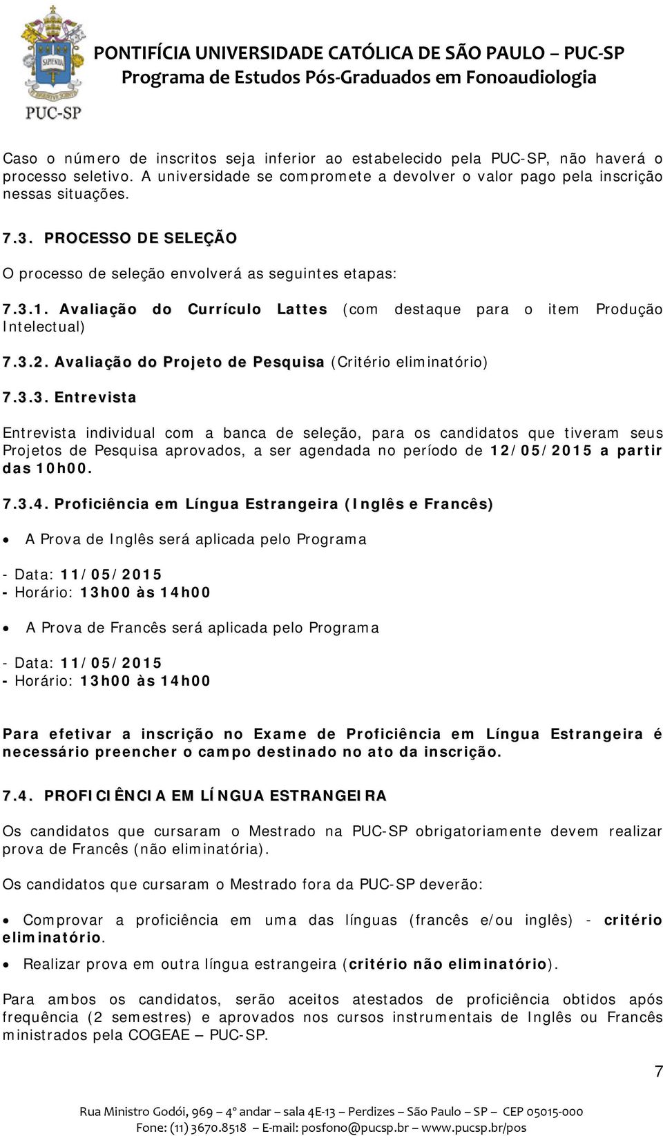 Avaliação do Projeto de Pesquisa (Critério eliminatório) 7.3.