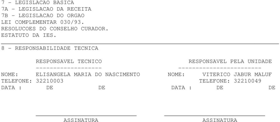 8 - RESPONSABILIDADE TECNICA RESPONSAVEL TECNICO RESPONSAVEL PELA UNIDADE -------------------