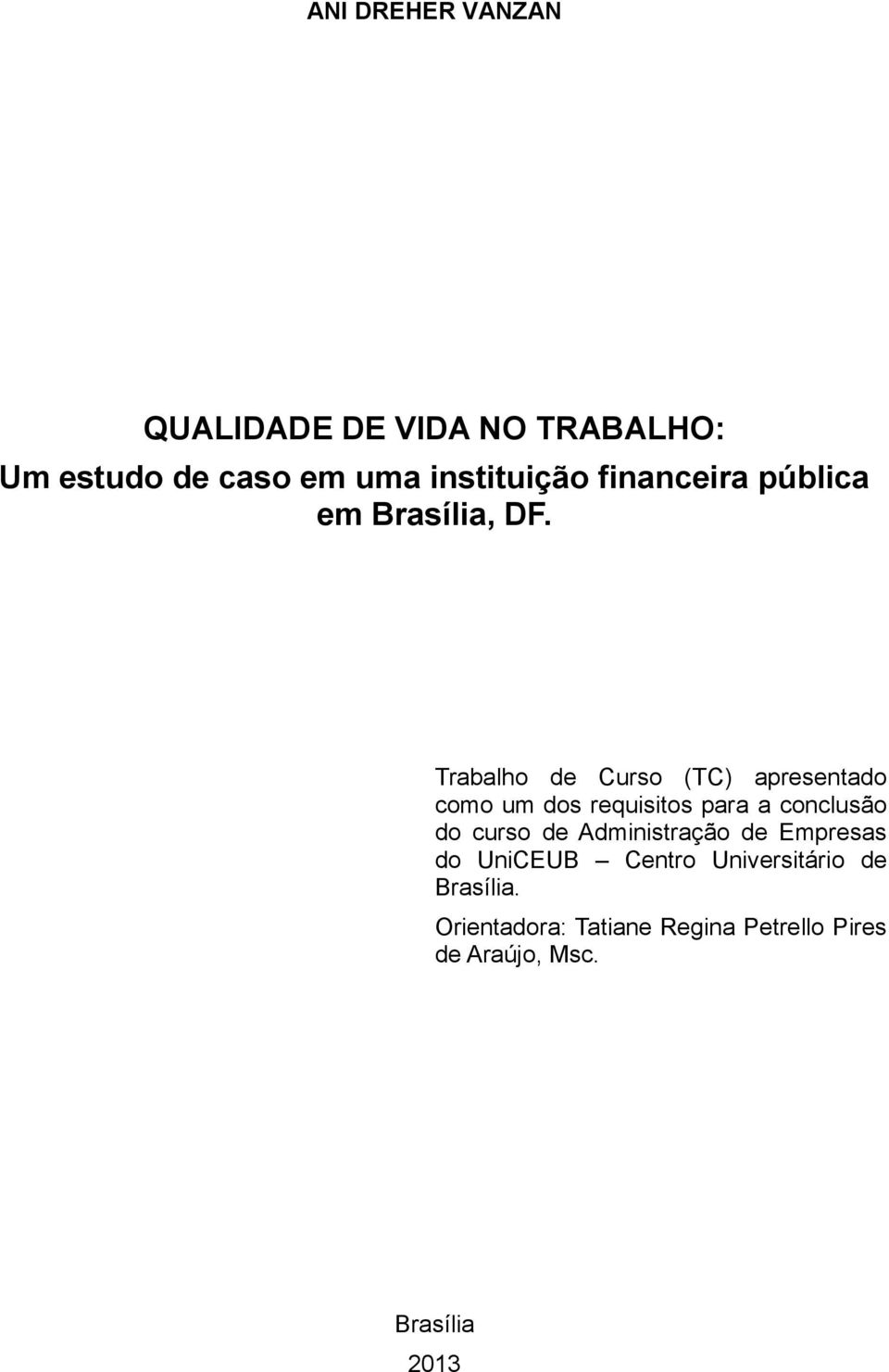 Trabalho de Curso (TC) apresentado como um dos requisitos para a conclusão do curso de