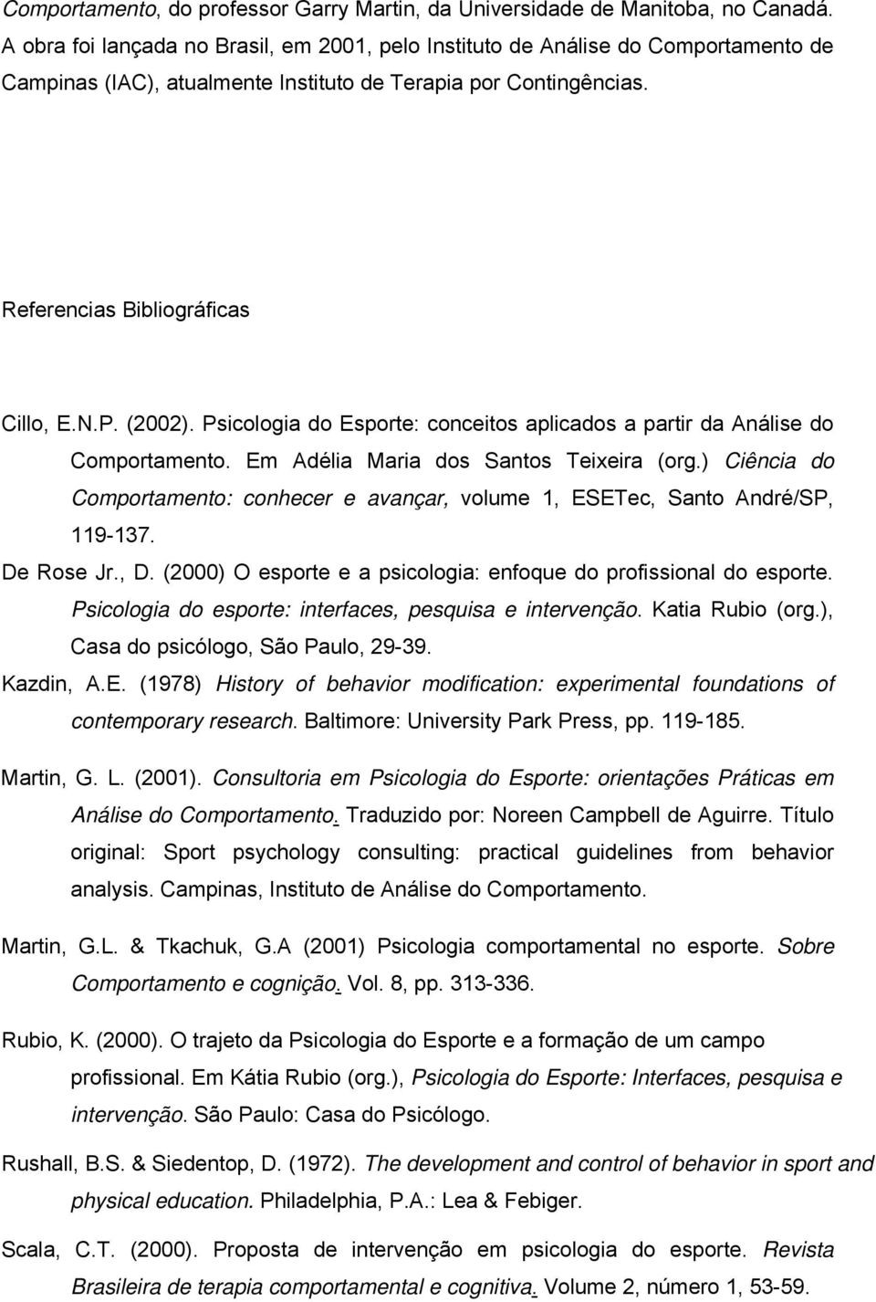 Psicologia do Esporte: conceitos aplicados a partir da Análise do Comportamento. Em Adélia Maria dos Santos Teixeira (org.