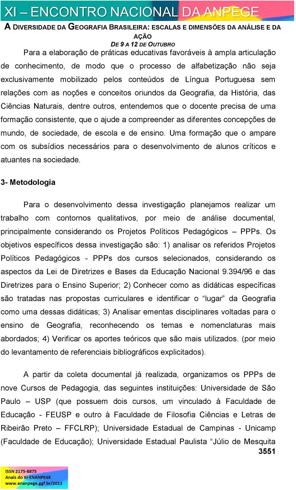 compreender as diferentes concepções de mundo, de sociedade, de escola e de ensino.