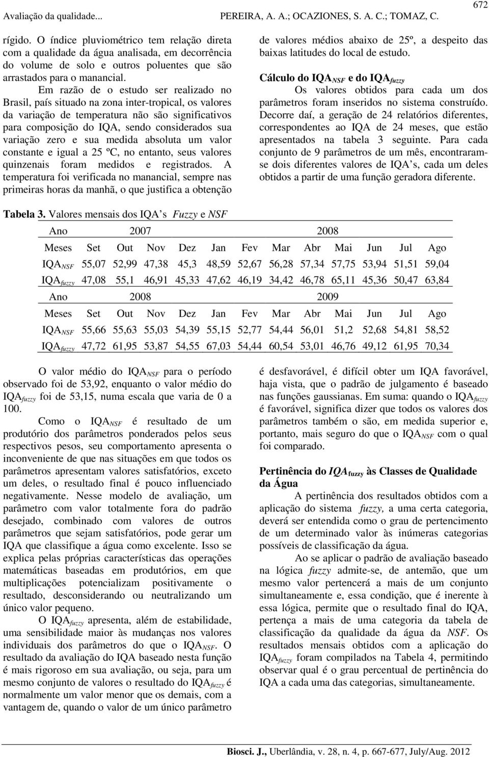 zero e sua medida absoluta um valor constante e igual a 25 ºC, no entanto, seus valores quinzenais foram medidos e registrados.