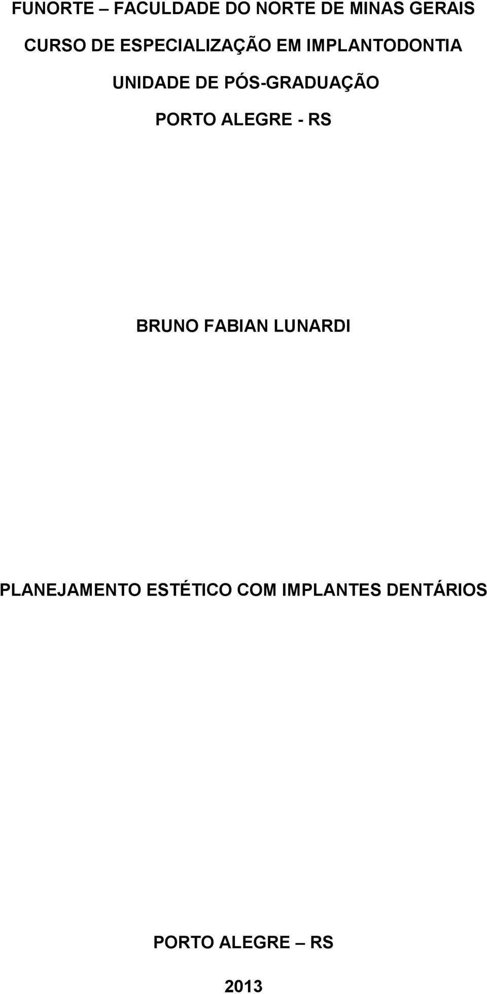 PÓS-GRADUAÇÃO PORTO ALEGRE - RS BRUNO FABIAN LUNARDI