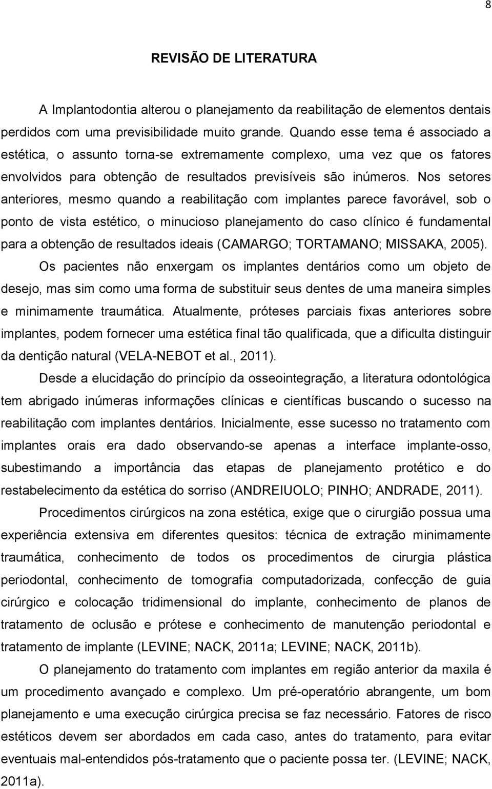 Nos setores anteriores, mesmo quando a reabilitação com implantes parece favorável, sob o ponto de vista estético, o minucioso planejamento do caso clínico é fundamental para a obtenção de resultados