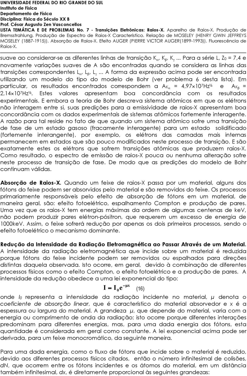 .. A forma da expressão acima pode ser encontrada utilizando um modelo do tipo do modelo de Bohr (ver problema 6 desta lista).