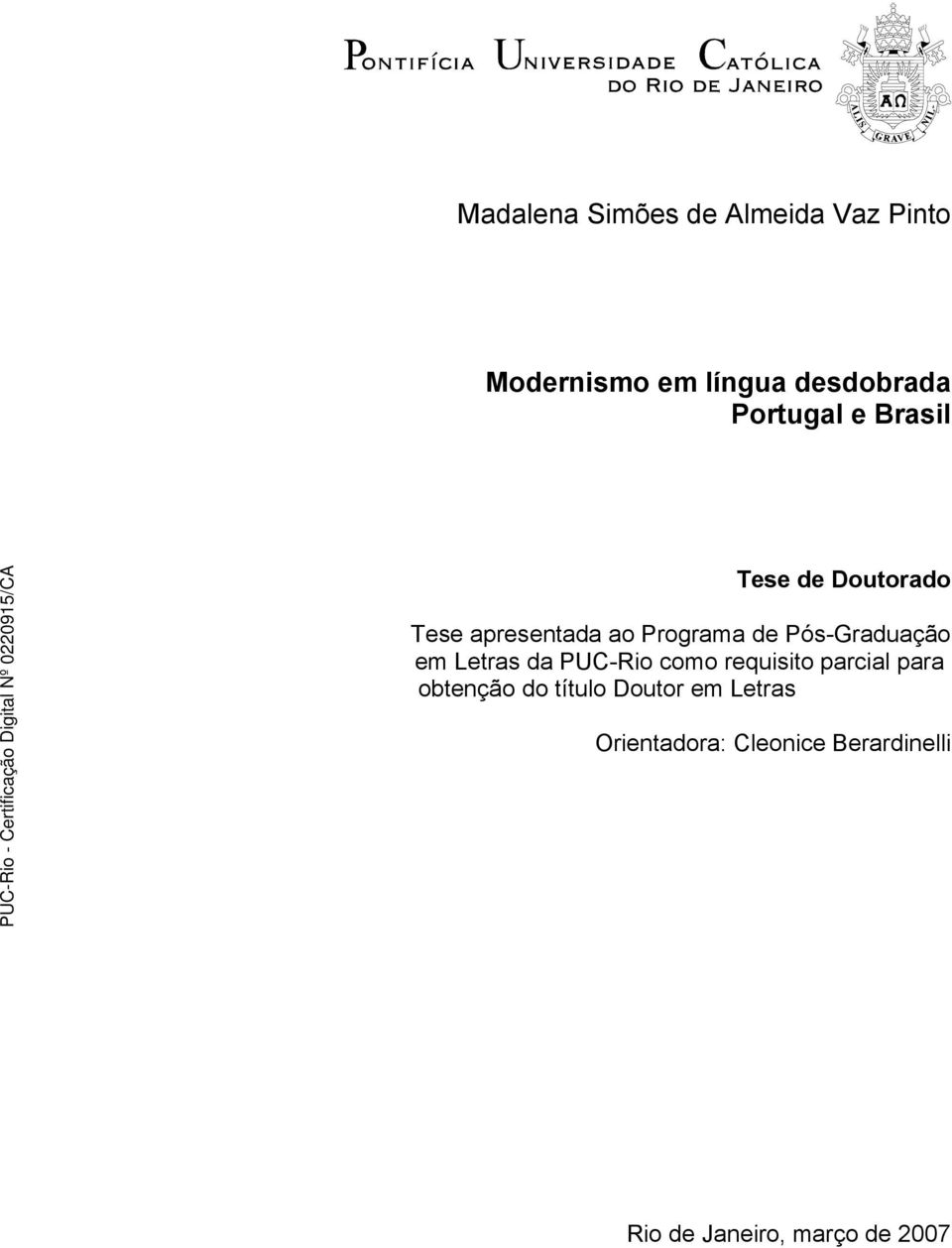 Pós-Graduação em Letras da PUC-Rio como requisito parcial para obtenção do