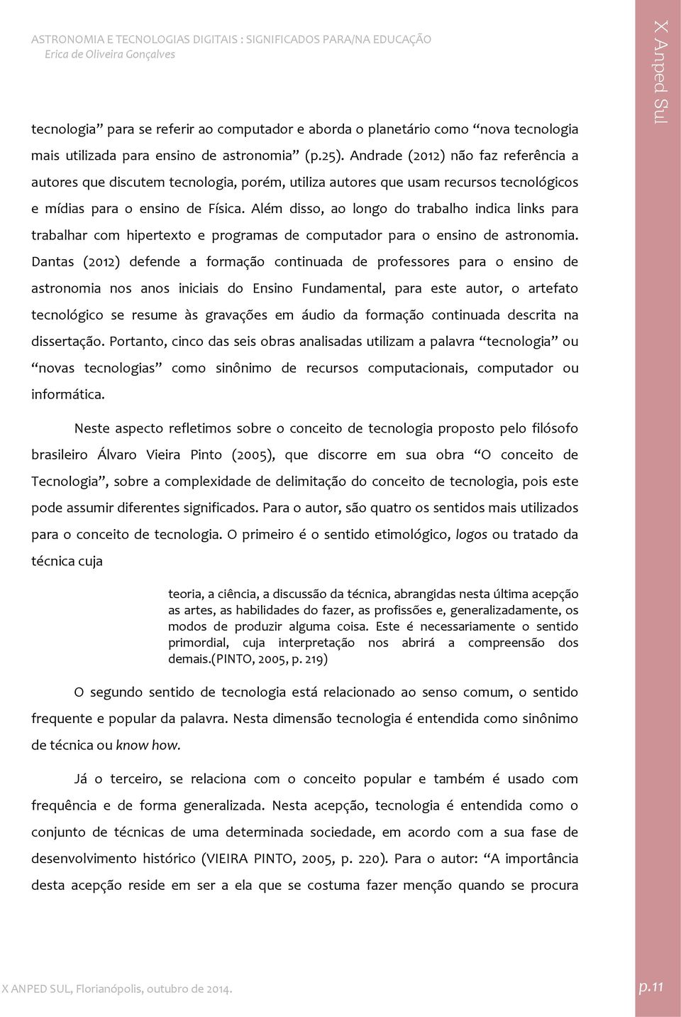 Além disso, ao longo do trabalho indica links para trabalhar com hipertexto e programas de computador para o ensino de astronomia.