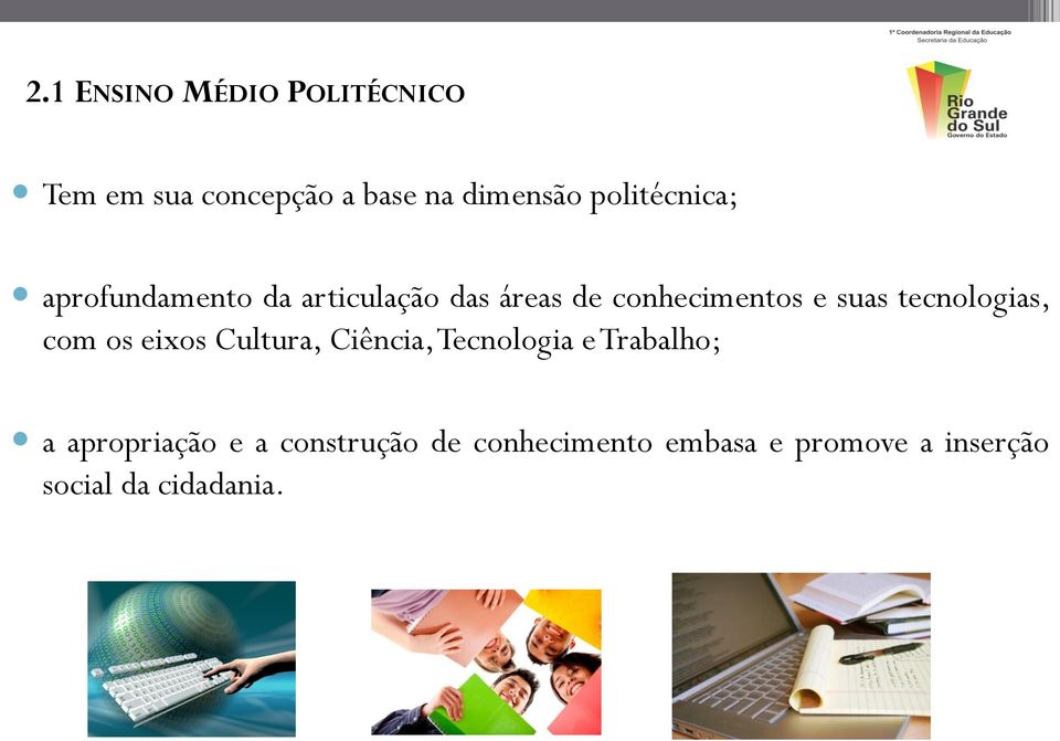 tecnologias, com os eixos Cultura, Ciência, Tecnologia e Trabalho; a