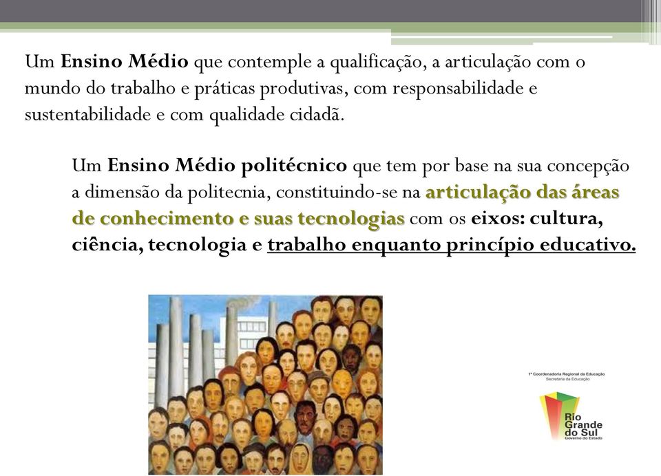 Um Ensino Médio politécnico que tem por base na sua concepção a dimensão da politecnia, constituindo-se