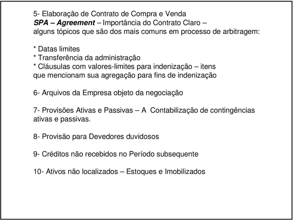 agregação para fins de indenização 6- Arquivos da Empresa objeto da negociação 7- Provisões Ativas e Passivas A Contabilização de contingências