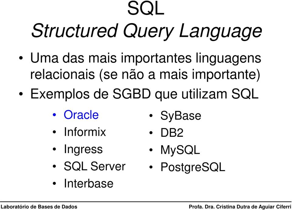 importante) Exemplos de SGBD que utilizam SQL Oracle