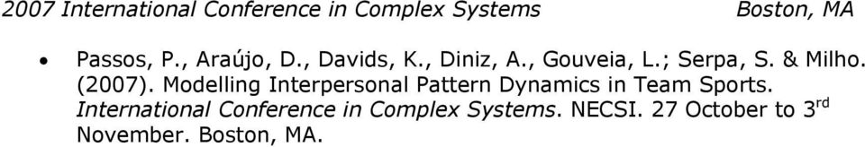 (2007). Modelling Interpersonal Pattern Dynamics in Team Sports.