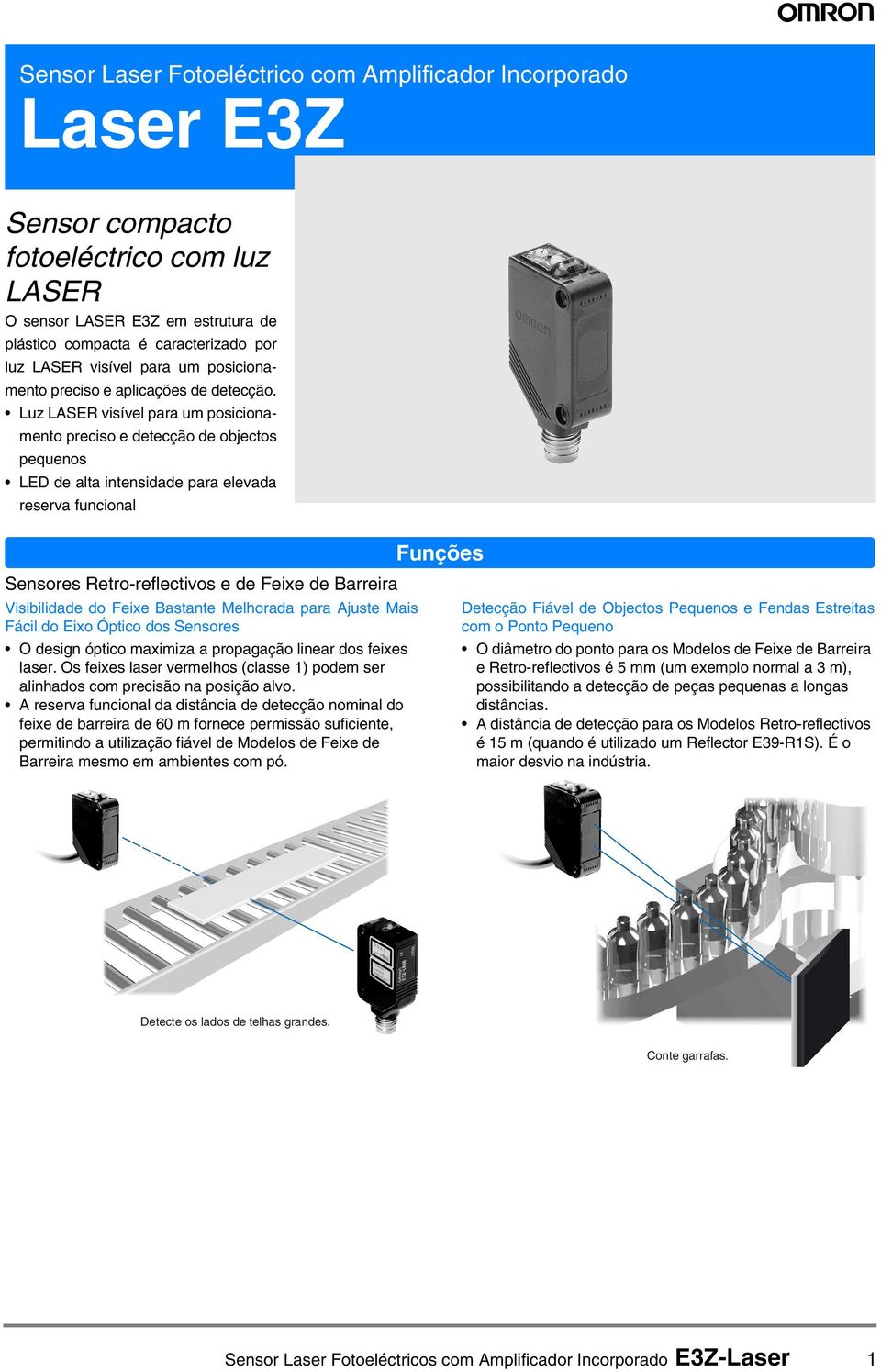 Luz LASER visível para um posicionamento preciso e detecção de objectos pequenos LED de alta intensidade para elevada reserva funcional Funções Sensores Retro-reflectivos e de Feixe de Barreira