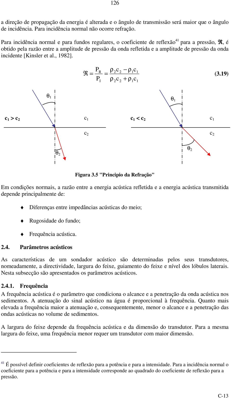 [Knsler et al., 198]. P P R 1 1 R = = (3.19) I ρ c ρ c ρ c + ρ c 1 1 θ 1 θ 1 c 1 > c c 1 c 1 < c c 1 c c θ θ Fgura 3.