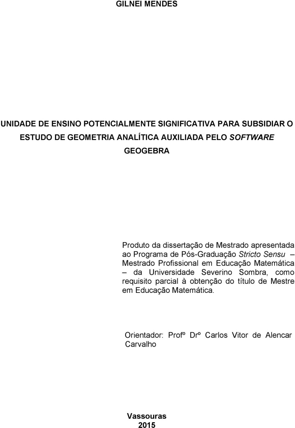 Stricto Sensu Mestrado Profissional em Educação Matemática da Universidade Severino Sombra, como requisito