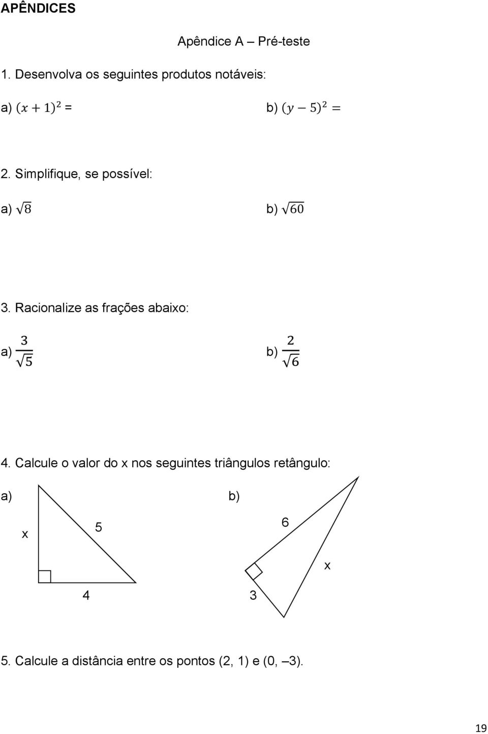 Simplifique, se possível: a) 8 b) 60 3.