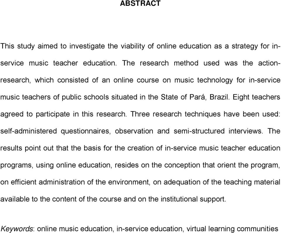 Eight teachers agreed to participate in this research. Three research techniques have been used: self-administered questionnaires, observation and semi-structured interviews.
