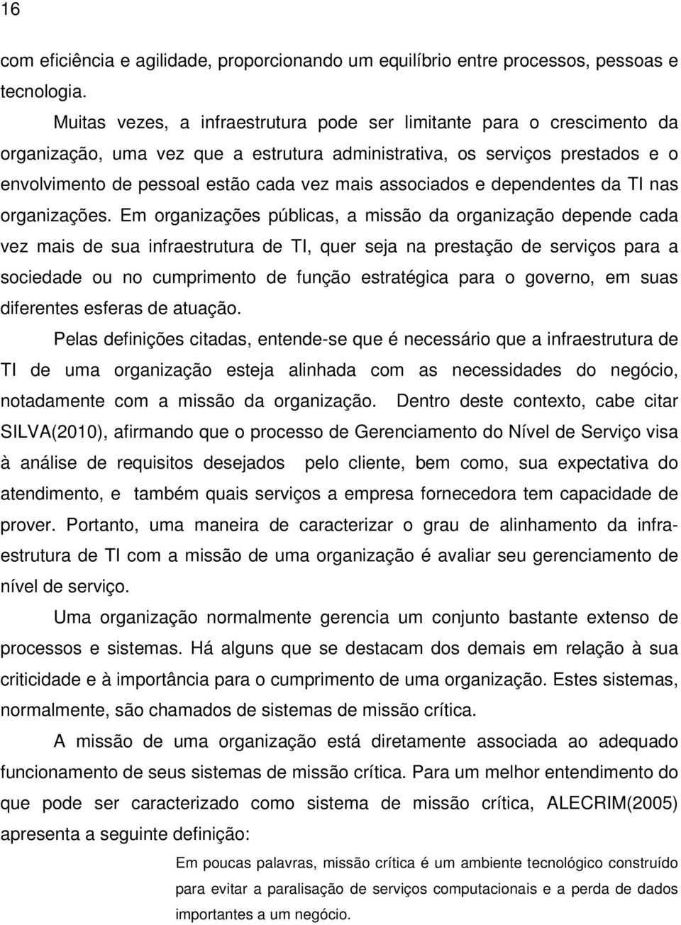 associados e dependentes da TI nas organizações.