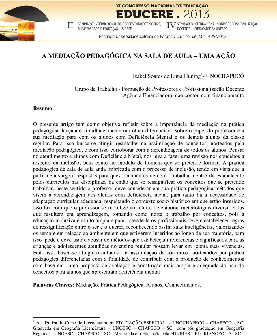 e a sua mediação para com os alunos com Deficiência Mental e os demais alunos da classe regular.