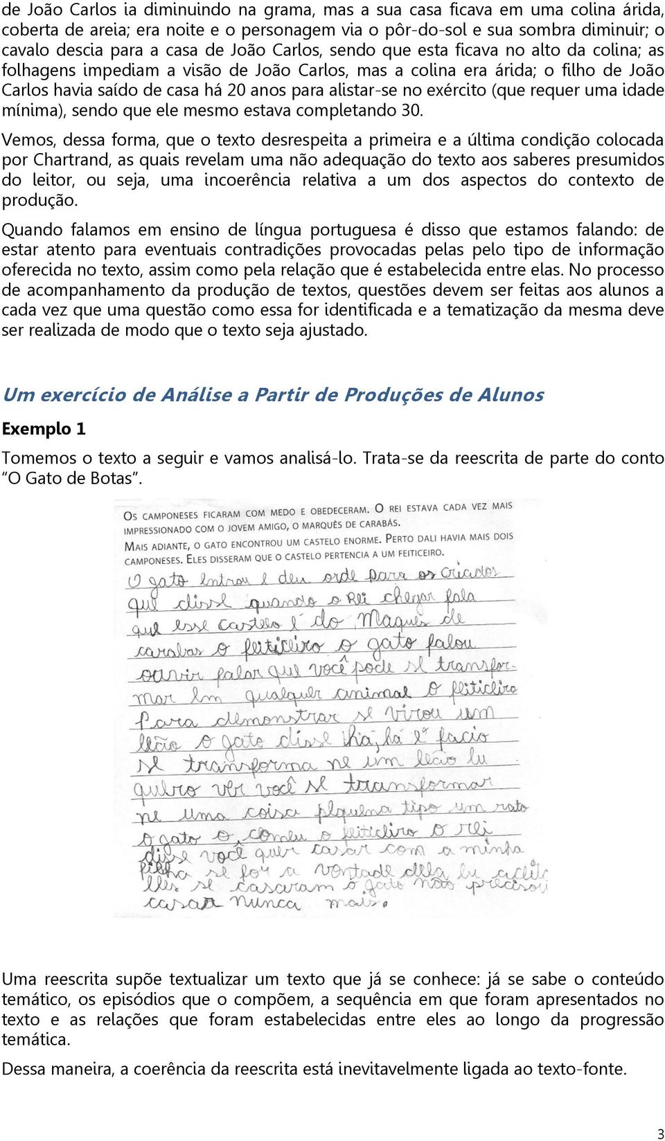 exército (que requer uma idade mínima), sendo que ele mesmo estava completando 30.