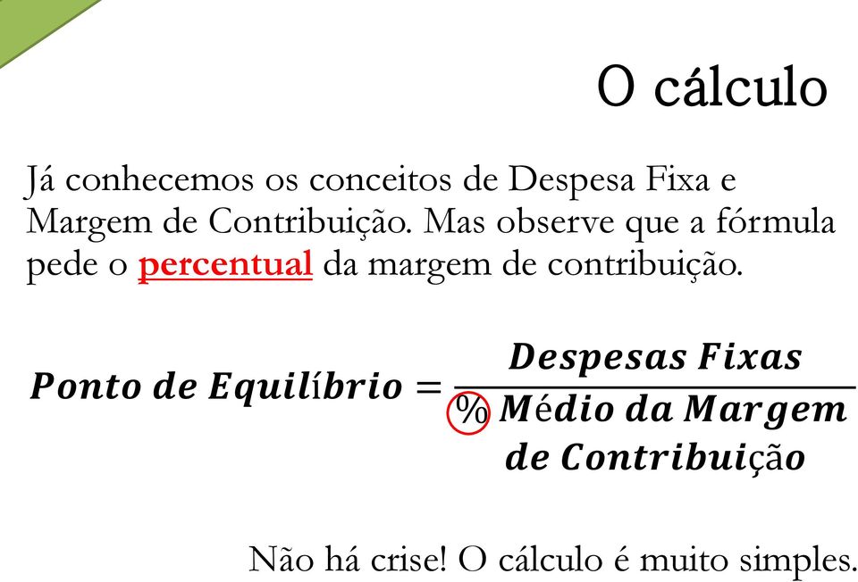 Mas observe que a fórmula pede o percentual da margem de