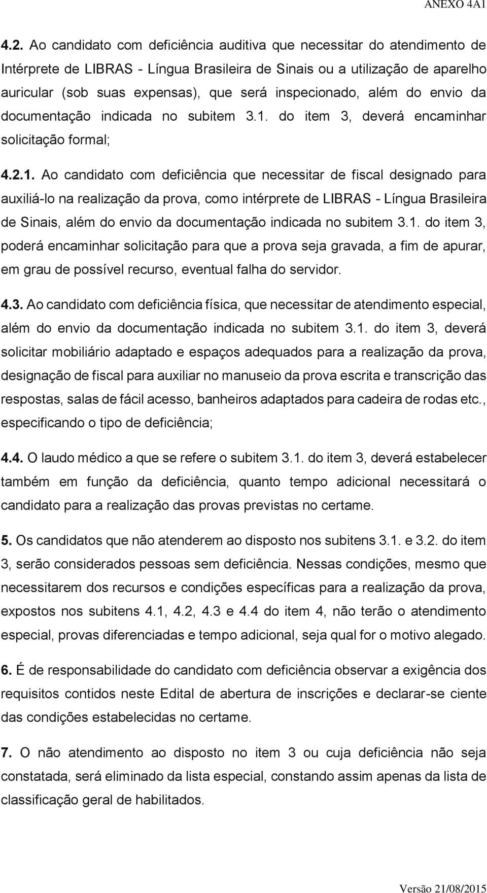 do item 3, deverá encaminhar solicitação formal; 4.2.1.