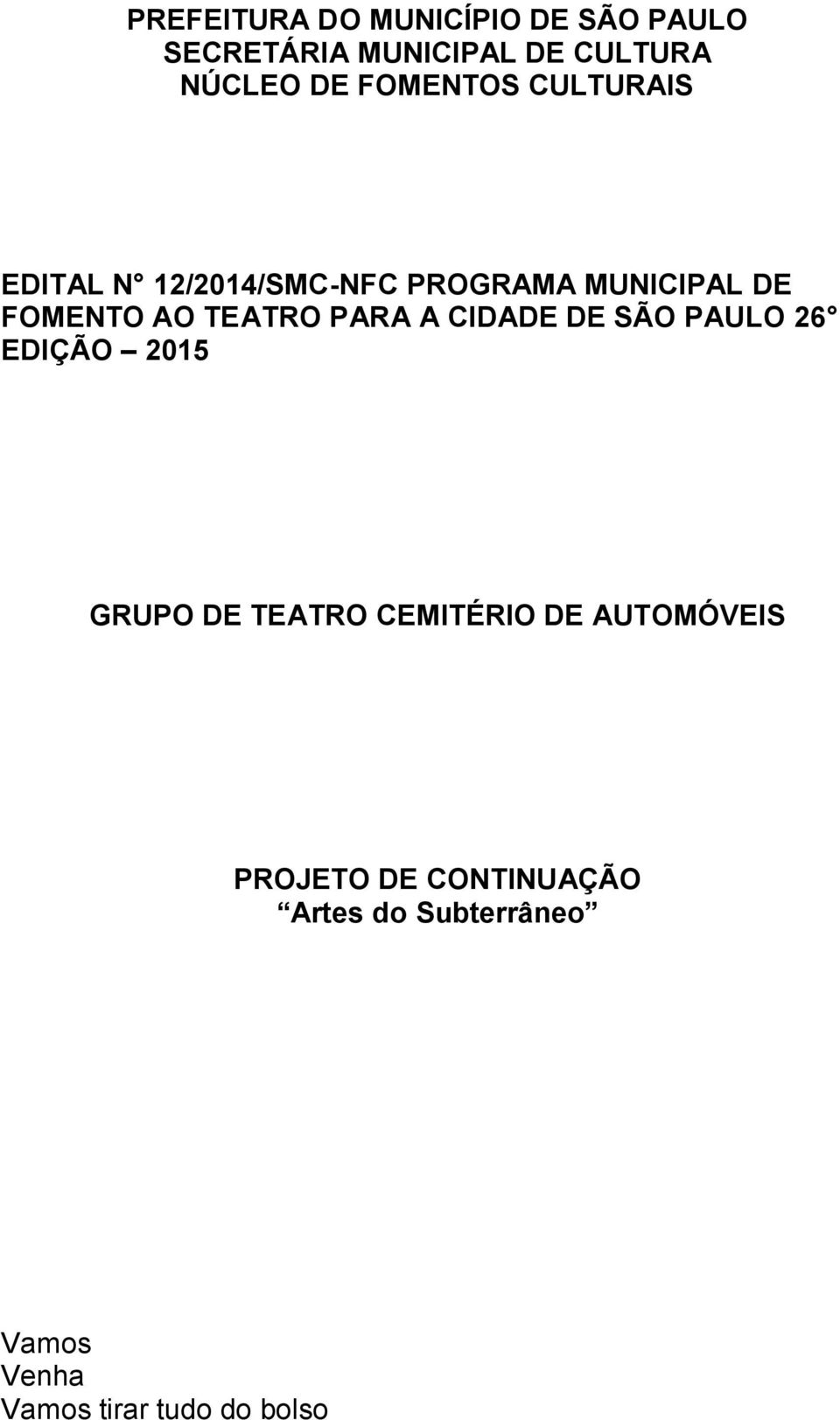 TEATRO PARA A CIDADE DE SÃO PAULO 26 EDIÇÃO 2015 GRUPO DE TEATRO CEMITÉRIO DE