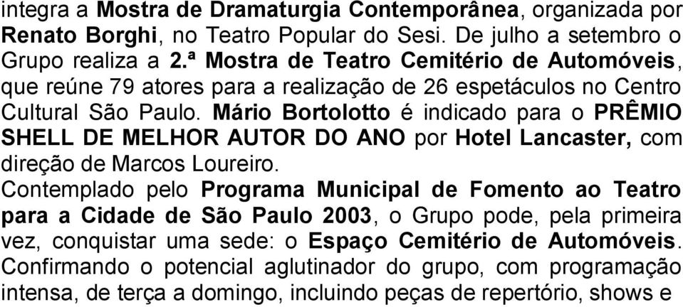 Mário Bortolotto é indicado para o PRÊMIO SHELL DE MELHOR AUTOR DO ANO por Hotel Lancaster, com direção de Marcos Loureiro.