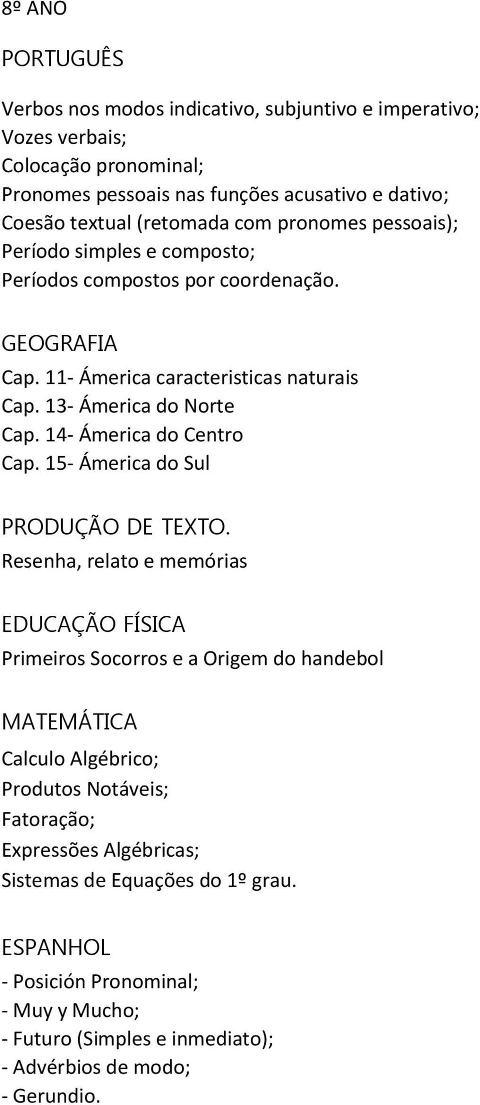 13- Ámerica do Norte Cap. 14- Ámerica do Centro Cap. 15- Ámerica do Sul.