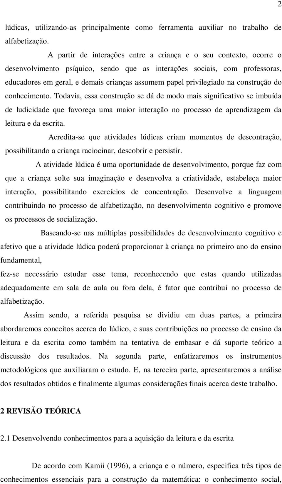 privilegiado na construção do conhecimento.