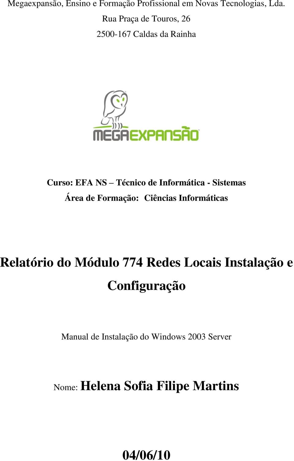 Sistemas Área de Formação: Ciências Informáticas Relatório do Módulo 774 Redes Locais