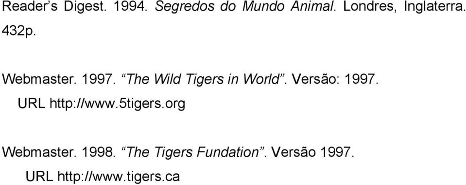 The Wild Tigers in World. Versão: 1997. URL http://www.