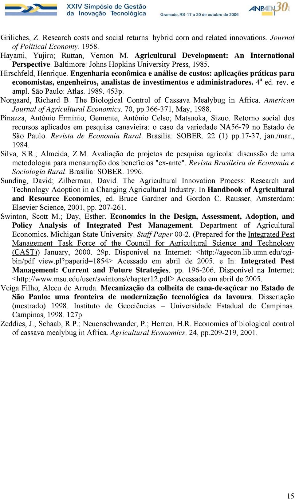 Engenharia econômica e análise de custos: aplicações práticas para economistas, engenheiros, analistas de investimentos e administradores. 4 a ed. rev. e ampl. São Paulo: Atlas. 1989. 453p.