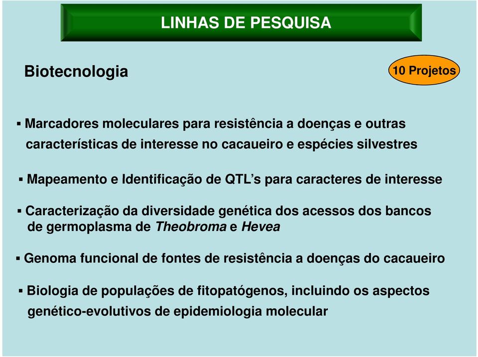 diversidade genética dos acessos dos bancos de germoplasma de Theobroma e Hevea Genoma funcional de fontes de resistência