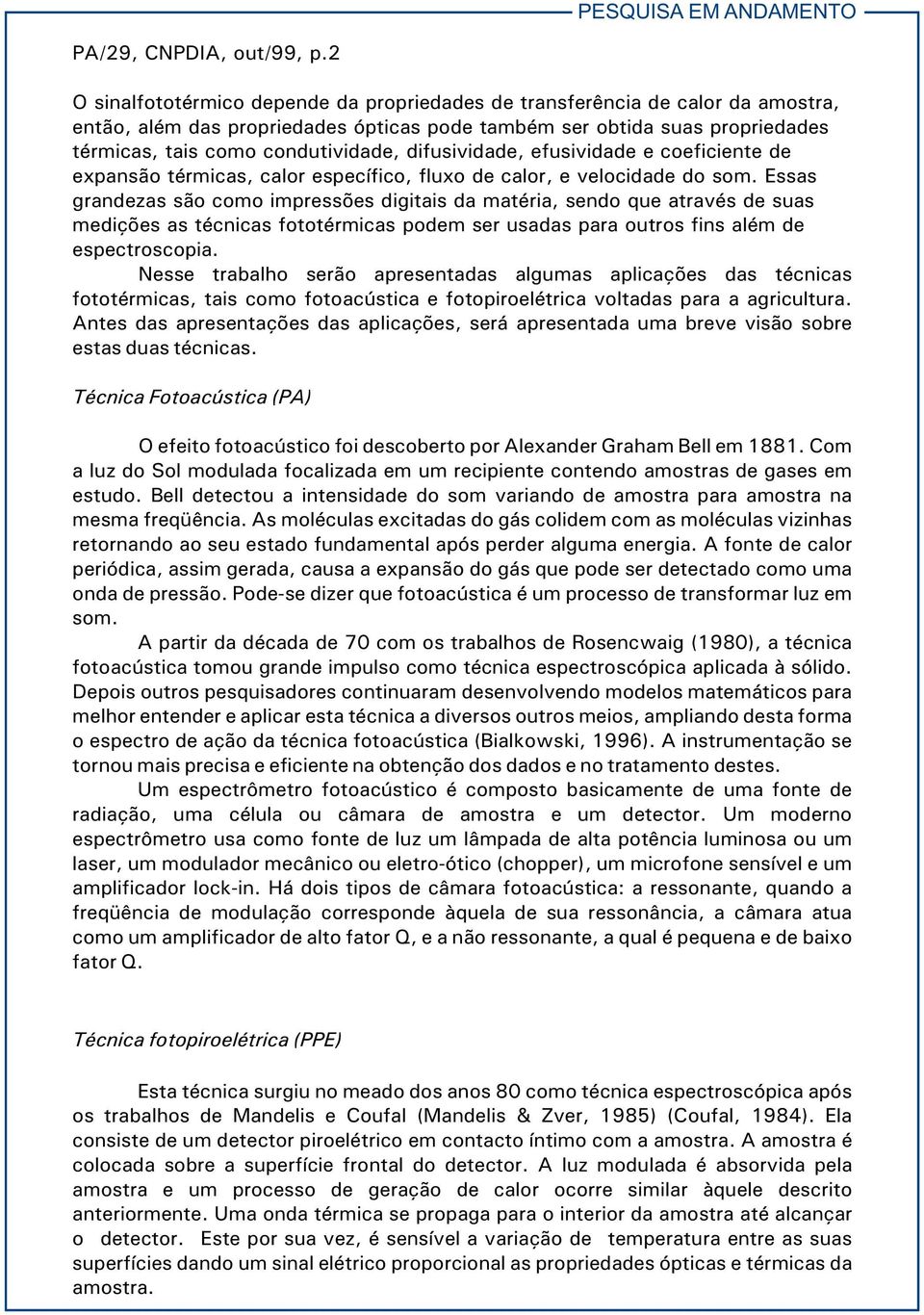 difusividade, efusividade e coeficiente de expansão térmicas, calor específico, fluxo de calor, e velocidade do som.