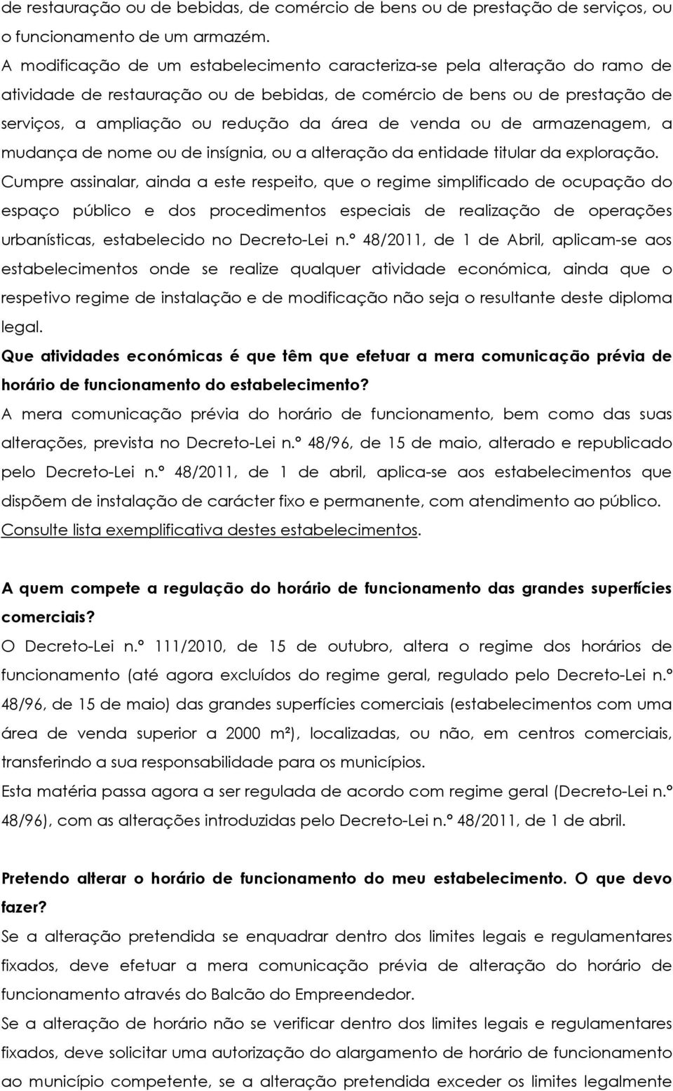 venda ou de armazenagem, a mudança de nome ou de insígnia, ou a alteração da entidade titular da exploração.