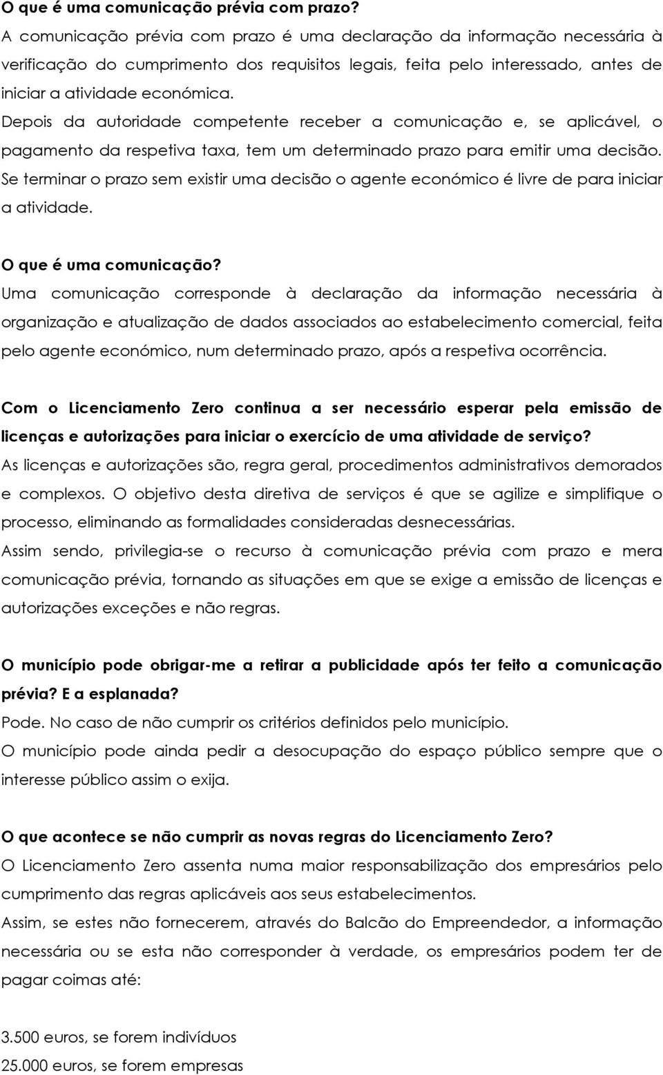 Depois da autoridade competente receber a comunicação e, se aplicável, o pagamento da respetiva taxa, tem um determinado prazo para emitir uma decisão.