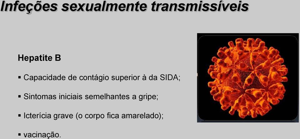 Sintomas iniciais semelhantes a gripe;