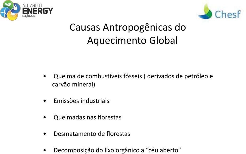 mineral) Emissões industriais Queimadas nas florestas