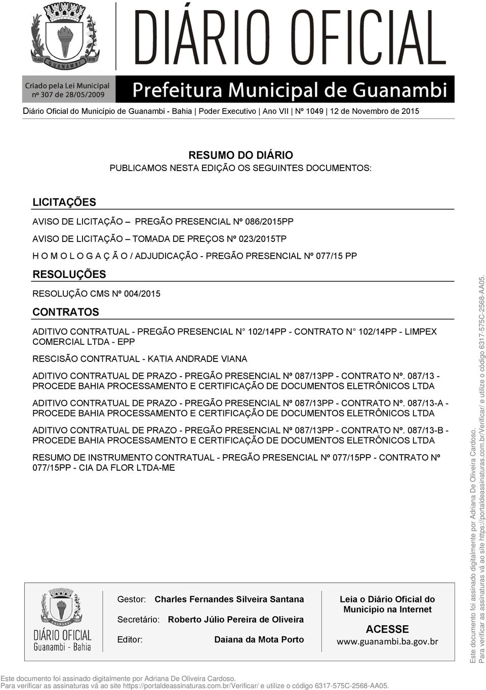 ADITIVO CONTRATUAL - PREGÃO PRESENCIAL N 102/14PP - CONTRATO N 102/14PP - LIMPEX COMERCIAL LTDA - EPP RESCISÃO CONTRATUAL - KATIA ANDRADE VIANA ADITIVO CONTRATUAL DE PRAZO - PREGÃO PRESENCIAL Nº