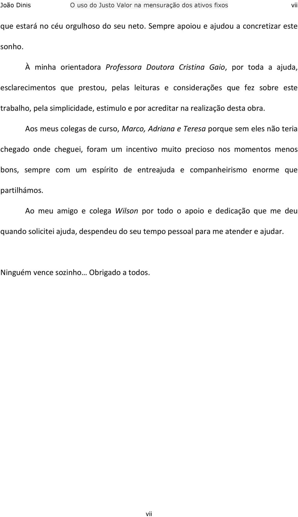 acreditar na realização desta obra.