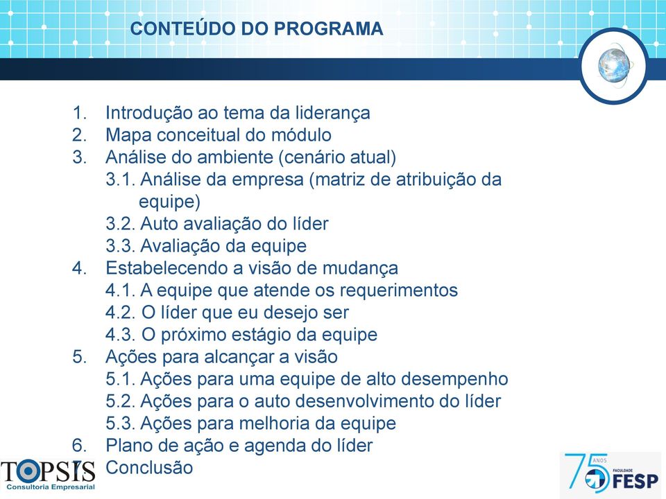 3. O próximo estágio da equipe 5. Ações para alcançar a visão 5.1. Ações para uma equipe de alto desempenho 5.2.