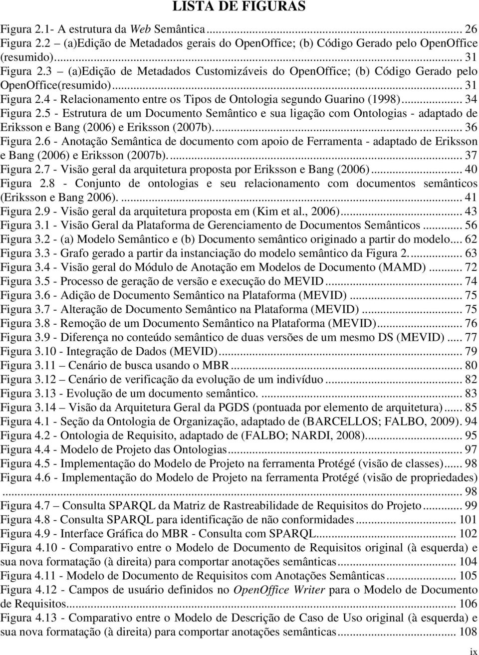 5 - Estrutura de um Documento Semântico e sua ligação com Ontologias - adaptado de Eriksson e Bang (2006) e Eriksson (2007b).... 36 Figura 2.