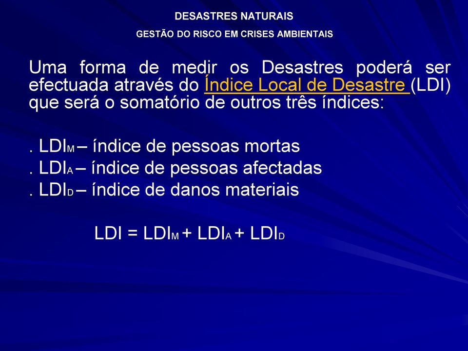 três índices:. LDIM índice de pessoas mortas.