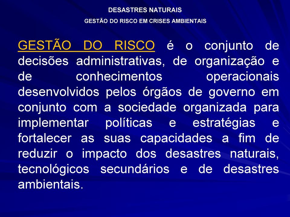 sociedade organizada para implementar políticas e estratégias e fortalecer as suas