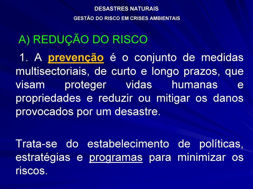 prazos, que visam proteger vidas humanas e propriedades e reduzir ou