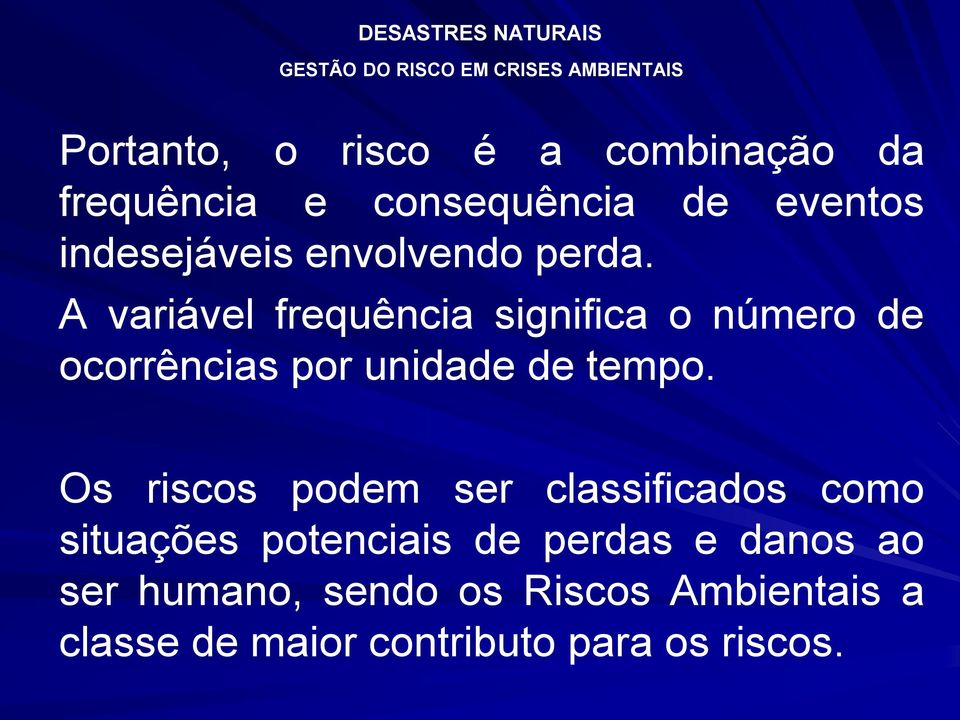 A variável frequência significa o número de ocorrências por unidade de tempo.