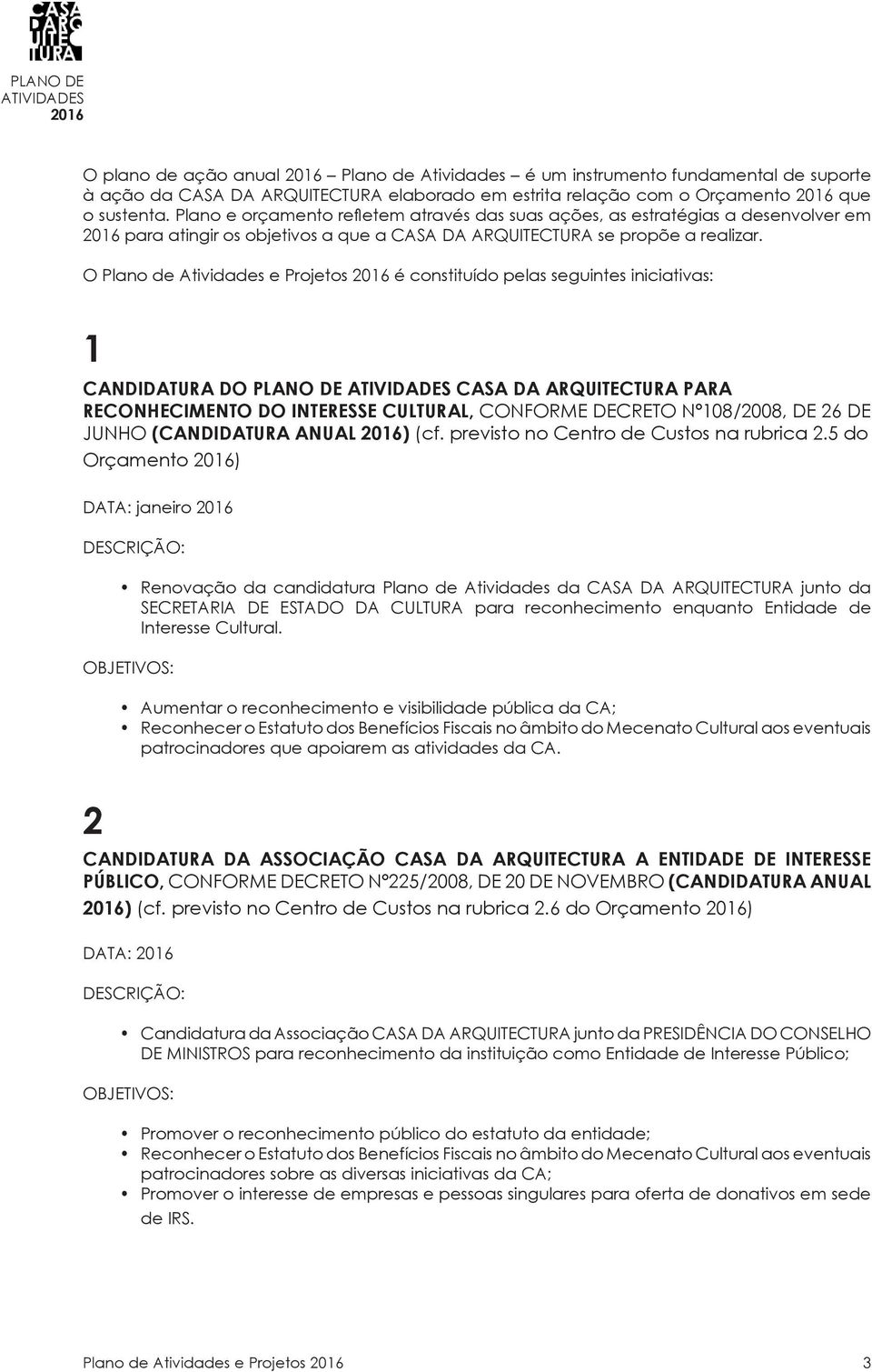 ut perspiciatis Plano e orçamento unde omnis refletem iste natus através error das sit suas voluptatem ações, as accusantium estratégias a desenvolver doloremque em laudantium, 2016 para atingir