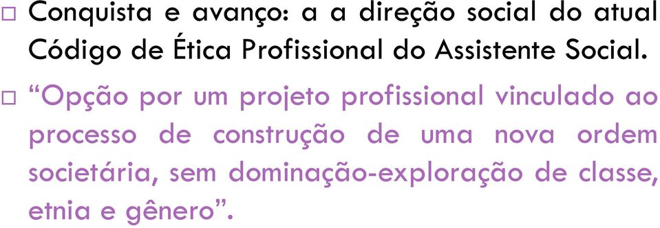 Opção por um projeto profissional vinculado ao processo de