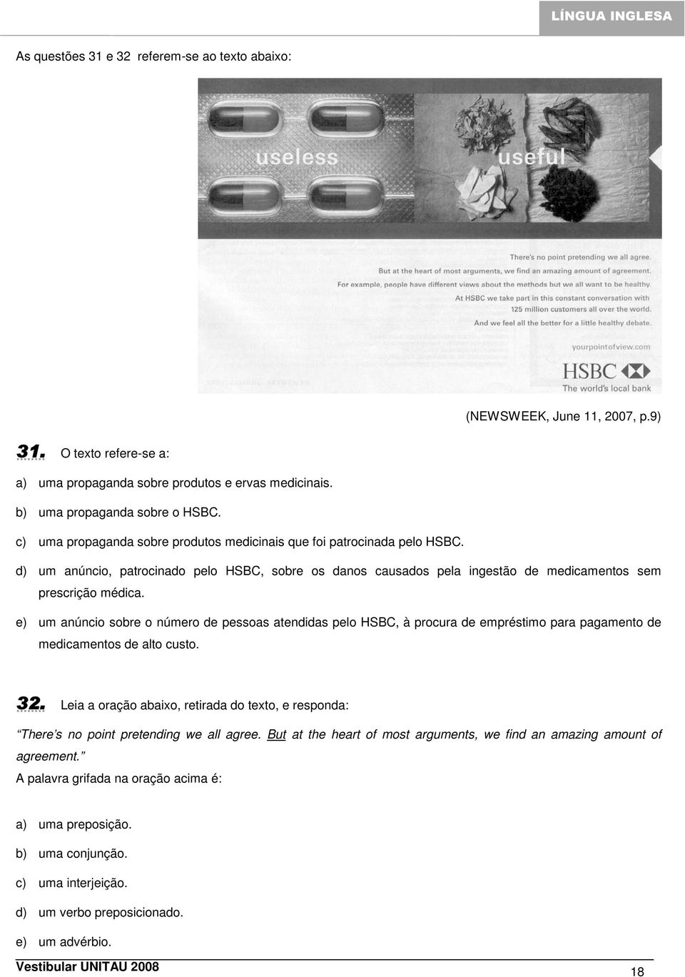d) um anúncio, patrocinado pelo HSBC, sobre os danos causados pela ingestão de medicamentos sem prescrição médica.